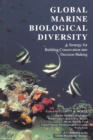 Image for Global marine biological diversity: a strategy for building conservation into decision making