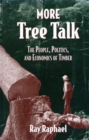 Image for More tree talk: the people, politics, and economics of timber