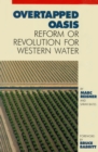 Image for Overtapped oasis: reform or revolution for western water