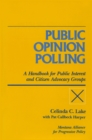Image for Public opinion polling: a handbook for public interest and citizen advocacy groups