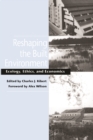 Image for Reshaping the built environment: ecology, ethics and economics