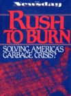 Image for Rush to burn: solving America&#39;s garbage crisis?