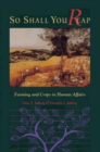 Image for So shall you reap: farming and crops in human affairs