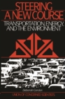 Image for Steering a new course: transportation, energy, and the environment