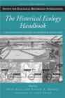 Image for The historical ecology handbook: a restorationist&#39;s guide to reference ecosystems