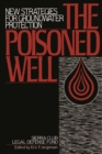 Image for The Poisoned well: new strategies for groundwater protection