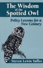 Image for The wisdom of the spotted owl: policy lessons for a new century