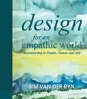 Image for Design for an Empathic World : Reconnecting People, Nature, and Self