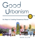 Image for Good urbanism: six steps to creating prosperous places