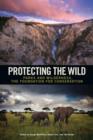 Image for Protecting the wild: parks and wilderness, the foundation for conservation