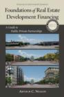 Image for Foundations of Real Estate Development Financing : A Guide to Public-Private Partnerships