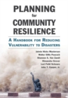 Image for Planning for Community Resilience : A Handbook for Reducing Vulnerability to Disasters
