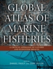 Image for Global Atlas of Marine Fisheries : A Critical Appraisal of Catches and Ecosystem Impacts