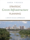 Image for Strategic Green Infrastructure Planning : A Multi-Scale Approach