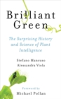 Image for Brilliant green  : the surprising history and science of plant intelligence