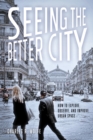 Image for Seeing the Better City