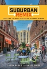 Image for Suburban remix  : creating the next generation of urban places