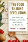 Image for The food sharing revolution: how start-ups, pop-ups, and co-ops are changing the way we eat