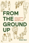 Image for From the ground up  : local efforts to create resilient cities