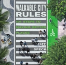 Image for Walkable city rules: 101 steps to making better places