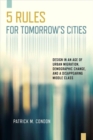 Image for Five Rules for Tomorrow&#39;s Cities : Design in an Age of Urban Migration, Demographic Change, and a Disappearing Middle Class
