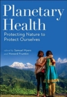 Image for Planetary health  : protecting nature to protect ourselves