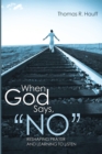 Image for When God Says, &quot;No&quot;