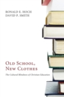 Image for Old School, New Clothes : The Cultural Blindness of Christian Education