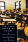 Image for College Identity Sagas : Investigating Organizational Identity Preservation and Diminishment at Lutheran Colleges and Universities