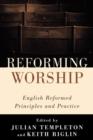 Image for Reforming Worship : English Reformed Principles and Practice