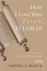Image for How I Love Your Torah, O Lord! : Studies in the Book of Deuteronomy