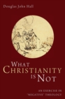 Image for What Christianity Is Not