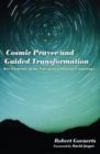 Image for Cosmic Prayer and Guided Transformation : Key Elements of the Emergent Christian Cosmology