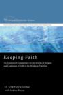 Image for Keeping Faith : An Ecumenical Commentary on the Articles of Religion and Confession of Faith of the United Methodist Church
