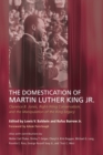 Image for The Domestication of Martin Luther King Jr. : Clarence B. Jones, Right-Wing Conservatism, and the Manipulation of the King Legacy