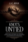 Image for Knots Untied : Being Plain Statements on Disputed Points in Religion from the Standpoint of an Evangelical Churchman (Annotated)