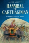 Image for Hannibal the Carthaginian: Makers of History Series