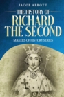 Image for History of Richard the Second: Makers of History Series (Annotated)