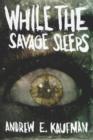 Image for While the Savage Sleeps