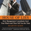 Image for House of Lies LIB/E : How Management Consultants Steal Your Watch and Then Tell You the Time
