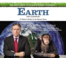 Image for The Daily Show with Jon Stewart Presents Earth (The Audiobook) : A Visitor&#39;s Guide to the Human Race