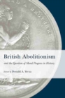 Image for British Abolitionism and the Question of Moral Progress in History