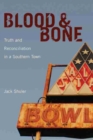 Image for Blood and Bone : Truth and Reconciliation in a Southern Town