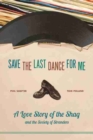 Image for Save the Last Dance for Me : A Love Story of the Shag and the Society of Stranders