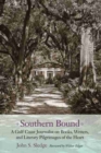 Image for Southern Bound : A Gulf Coast Journalist on Books, Writers, and Literary Pilgrimages of the Heart