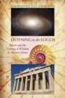 Image for Listening to the logos: speech and the coming of wisdom in ancient Greece
