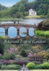 Image for A grand tour of gardens: traveling in beauty through Western Europe and the United States