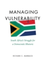 Image for Managing vulnerability: South Africa&#39;s struggle for a democratic rhetoric