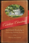 Image for Carolina Christmas: Archibald Rutledge&#39;s Enduring Holiday Stories