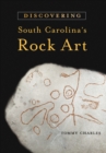 Image for Discovering South Carolina&#39;s rock art